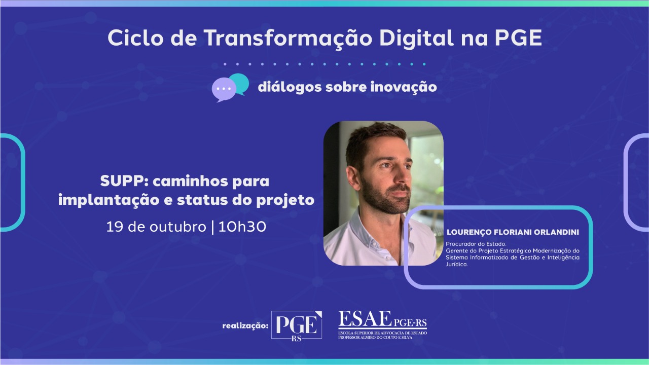 Ciclo de Transformação Digital na PGE: diálogos sobre inovação - SUPP: caminhos para implantação e status do projeto